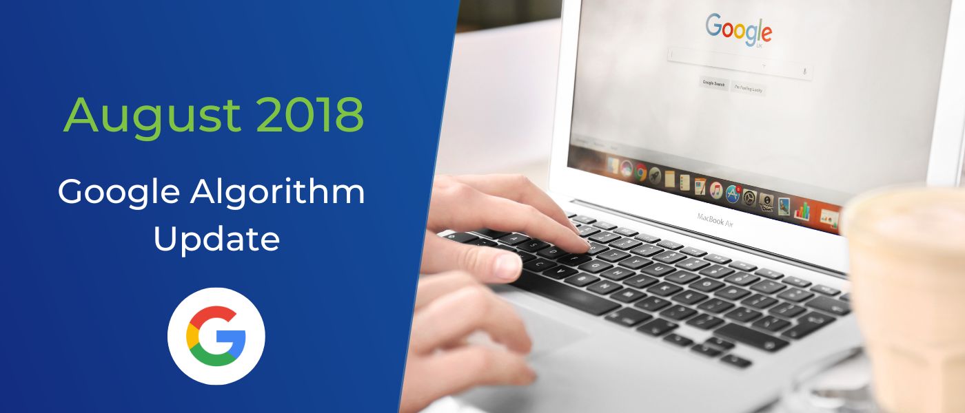 Everything To Know About the 1st August 2018 Google Algorithm Update