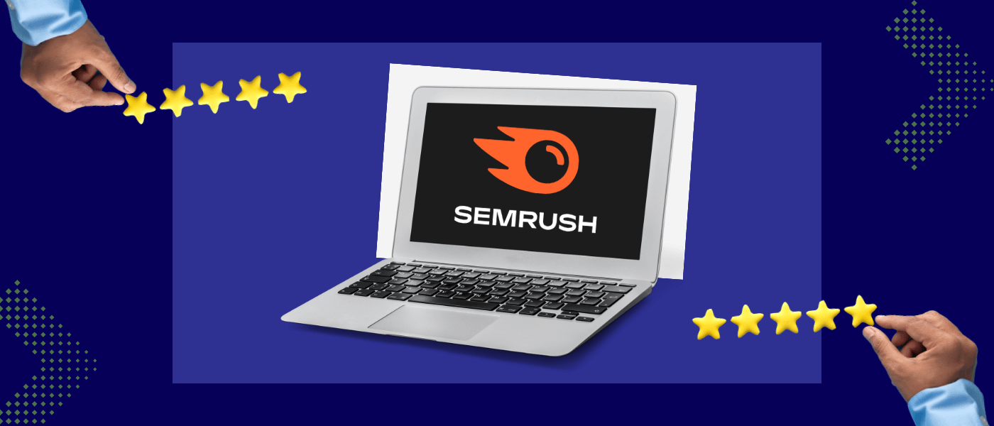 A laptop showing the SEMRUSH logo and two hands holding 5 stars for the SEMRUSH review